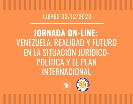 Venezuela: “Realidad y futuro en la situación Jurídico – Política y el plano Internacional”